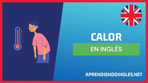 CÓmo Se Dice Calor En InglÉs 2023 🚀 Aprende A Escribir Heat PronunciaciÓn Calor En InglÉs 2024