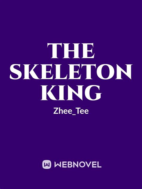 Read The Skeleton King Zheetee Webnovel