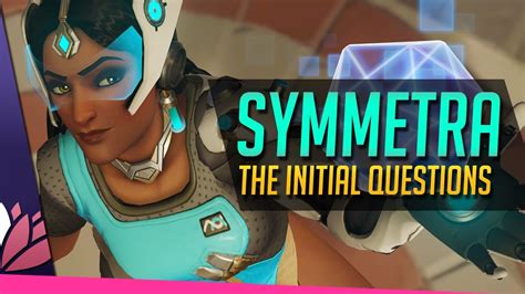 Overwatch Symmetra Rework The Initial Questions Youtube