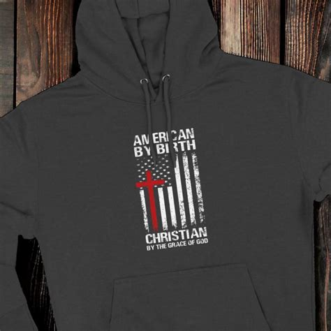 American By Birth Christian By Grace Hoodie A Symbol Of Faith And