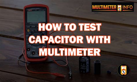 How To Test A Capacitor With A Multimeter Multimeterinfo