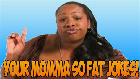 The Top 10 Your Momma So Fat Jokes Youtube