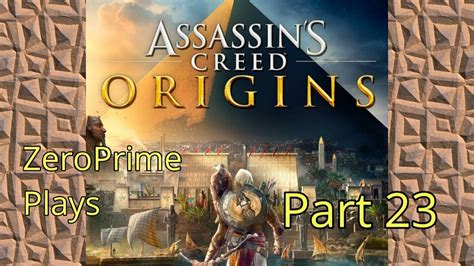 ZeroPrime Plays Assassin S Creed Origins 23 YouTube