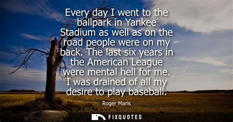 Every Day I Went To The Ballpark In Yankee Stadium As Well A