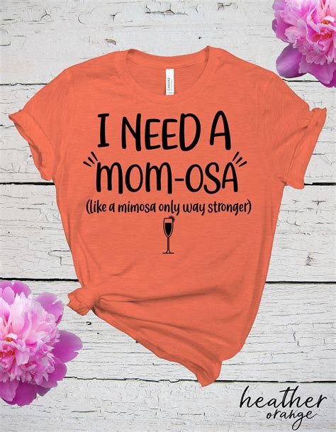 I Need A Mom Osa T Shirt Funny Mom Shirt Mimosa Shirt Drinking Shirt