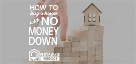 How To Buy A House With No Money Down Ktl Performance Mortgage