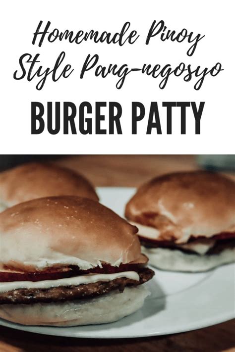 Homemade Burger Patty Pinoy Style Homemade Burgers Burger Patties
