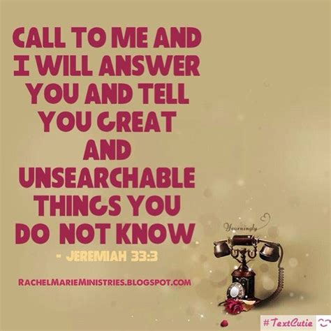Call To Me And I Will Answer You And Tell You Great And Unsearchable
