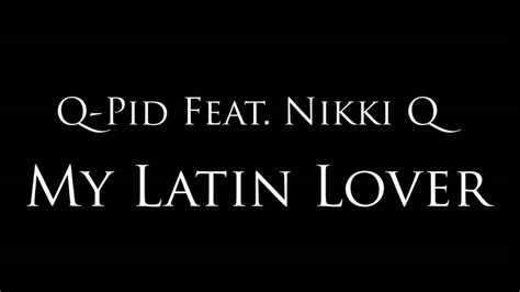 Q Pid Feat Nikki Q My Latin Lover Youtube