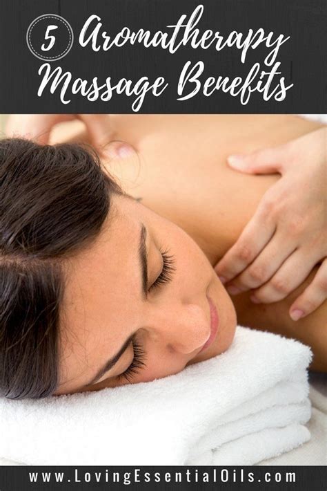 Aromatherapy Massage Benefits By Loving Essential Oils Learn What