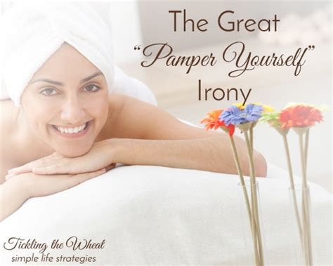 The Great Pamper Yourself Irony