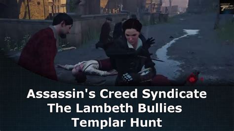 Assassin S Creed Syndicate The Lambeth Bullies Templar Hunt Youtube