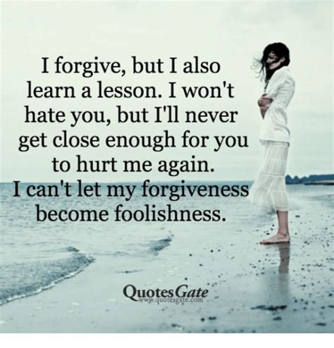 I Forgive But I Also Learn A Lesson I Wont Hate You But Ill Never