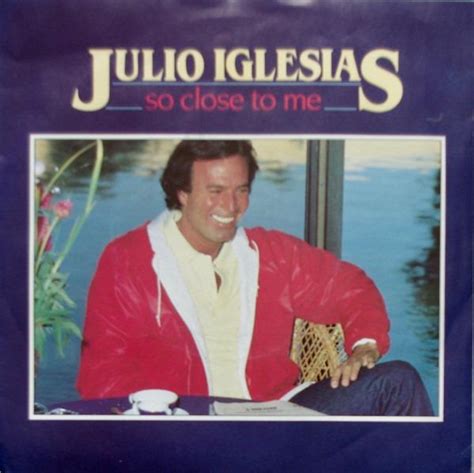 Julio Iglesias So Close To Me 7sp Aukro