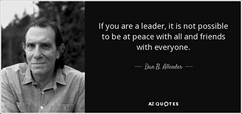 Dan B Allender Quote If You Are A Leader It Is Not