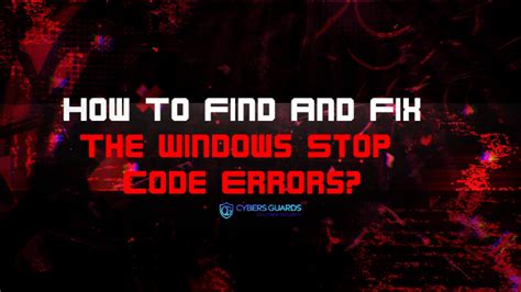 How To Find And Fix The Windows Stop Code Errors Cybers Guards