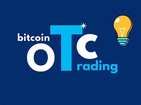 May 9, 2020 john bitcoin for beginners 15. Bitcoin OTC Trading - Over the counter trade, OTC trading lets two counter parties to trade ...