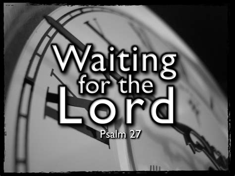 Waiting For The Lord Psalm 27 Mauriceville Church