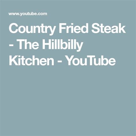 Country Fried Steak The Hillbilly Kitchen Youtube Country Fried Steak Country Fried