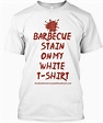 A Barbecue Stain On My White - a barbecue stain on my white t shirt ...