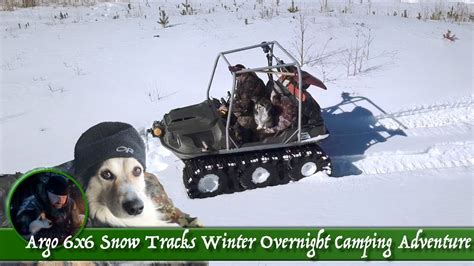 Argo 6x6 Snow Tracks Winter Overnight Camping Adventure Youtube