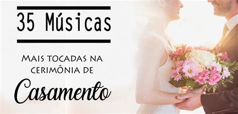 M Sicas Mais Tocadas Na Cerim Nia De Casamento