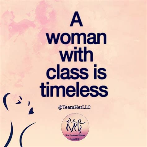 A Woman With Class Is Timeless Woman Quotes Uplifting Quotes Empowerment