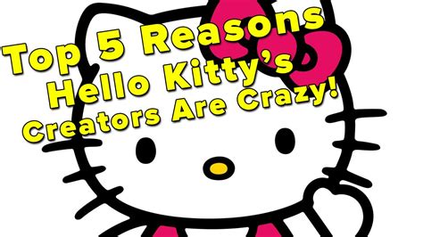 Top 5 Reasons Hello Kittys Creators Are Crazy Youtube