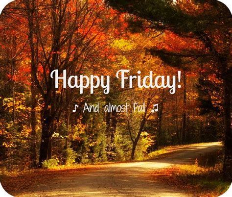 Happy Friday And Almost Fall Autumn Fall Weekend Friday Happy Friday