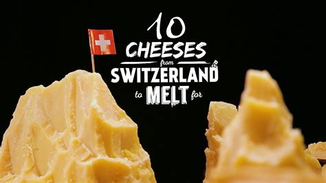 10 Cheeses From Switzerland To Melt For Youtube