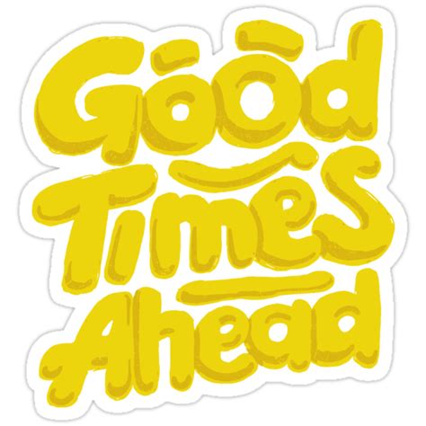 Good Times Ahead Fun Custom Type Design Stickers By Sebastian
