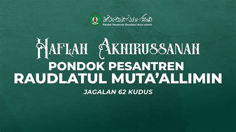 Haflah Akhirussanah Pondok Pesantren Roudlatul Muta Allimin Kudus