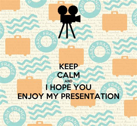 Keep Calm And I Hope You Enjoy My Presentation Poster Thn Keep Calm