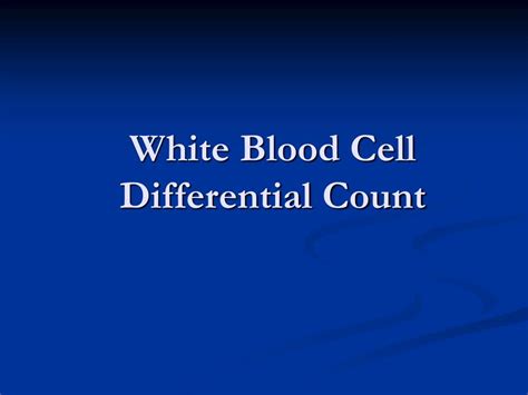 Ppt White Blood Cell Differential Count Powerpoint Presentation Free