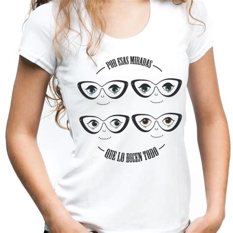 Camiseta Original Por Esas Miradas Que Lo Dicen Todo Para Mujer