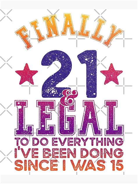 Finally Legal 21 Birthday T Milestone Birthday Poster For Sale By Themaesthetics Redbubble