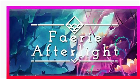 The Most Beautiful Game Faerie Afterlight Demo Youtube
