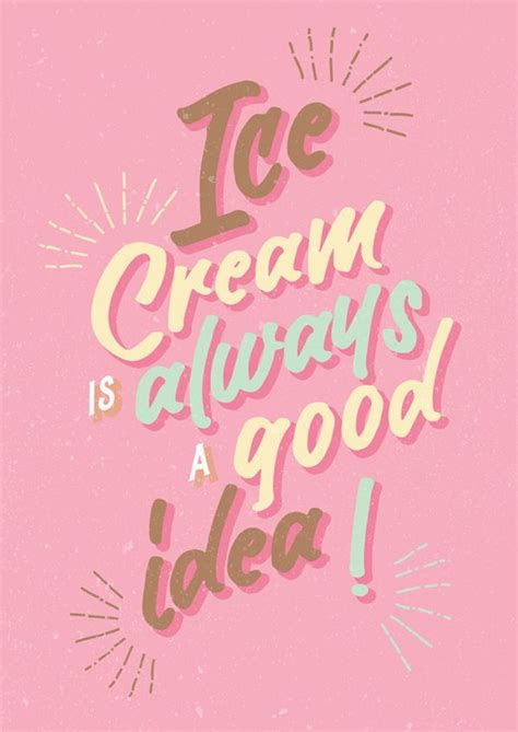 The Words Ice Cream Is Always A Good Idea On A Pink Background With