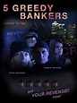 5 Greedy Bankers Movie Streaming Online Watch