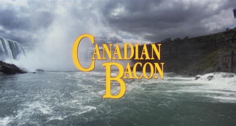 Are we safe in saying that canadian bacon was shot first, but released posthumously? Top 5 Niagara Falls Movies | Marriott on the Falls