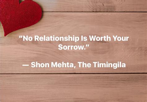 No Relationship Is Worth Your Sorrow ― Shon Mehta The Timingila