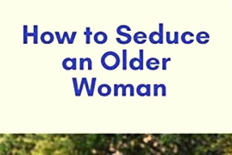 How To Seduce Older Women Tips Hacking Life Affairs