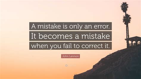 John Lennon Quote A Mistake Is Only An Error It Becomes A Mistake