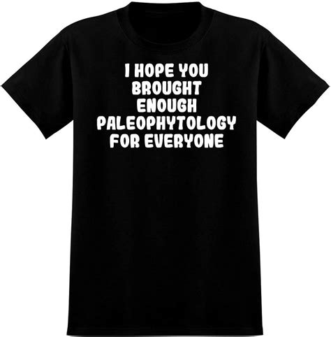 i hope you brought enough paleophytology for everyone men s graphic t shirt black