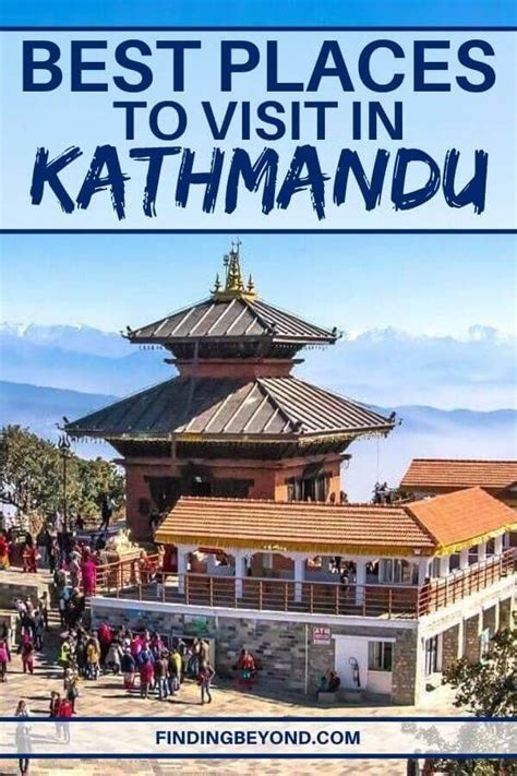 The Ultimate Guide Of Best Places To Visit In Kathmandu Finding