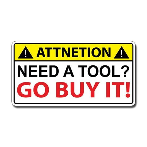 Funny Need A Tool Sticker Toolbox Tool Box Warning Attention Shop