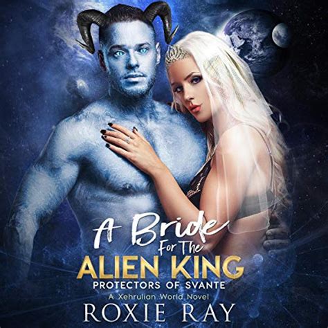 A Bride For The Alien King A Scifi Alien Romance By Roxie Ray Audiobook