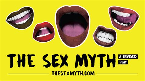 The Sex Myth A Devised Play Startsomegood