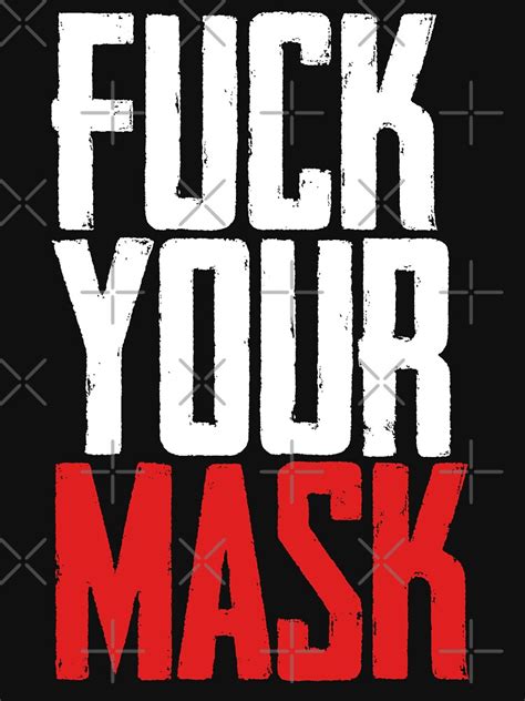 Fuck Your Mask T Shirt For Sale By Donamine Redbubble Fuck T