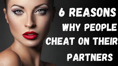 6 reasons why people cheat on those they love understanding infidelity in relationships